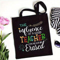 Teacher Appreciation Tote Bag- "The Influence Of A Good Teacher Can Never Be Era